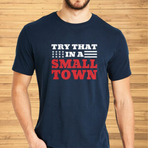 TRY THAT IN A SMALL TOWN STARS STRIPES TEE SHIRT2