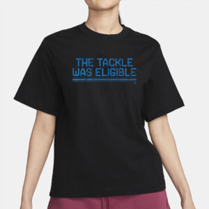 The Tackle Was Eligible T-Shirt1