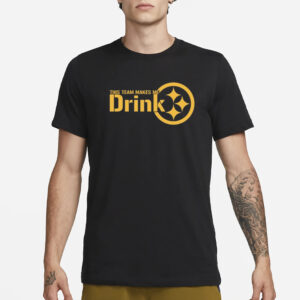 This Team Makes Me Drink Pittsburgh T-Shirt2