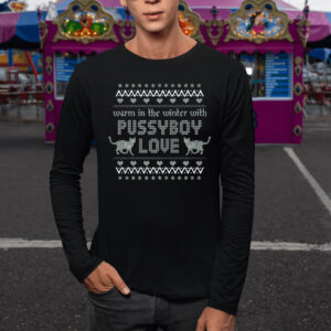 Warm In The Winter With Pussyboy Love TShirt