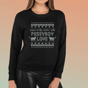 Warm In The Winter With Pussyboy Love TShirt