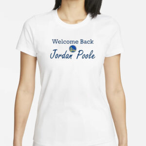 Welcome back Jordan Poole Golden State Warriors T-Shirts