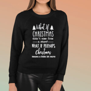 What If Christmas Did T-Shirt