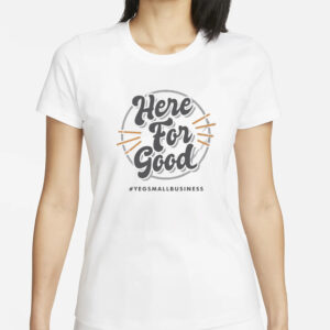 ‘here for good’ gray T-Shirt