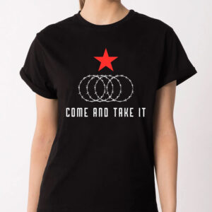 Come And Take It Texas Border Razor Wire Immigration Shirt2