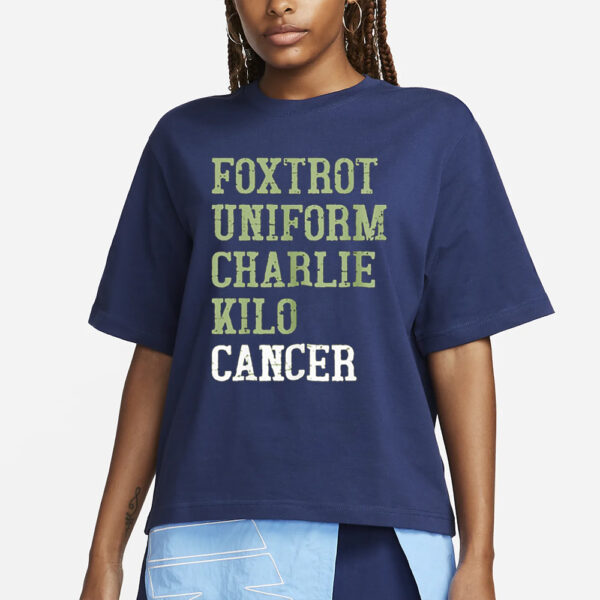 Foxtrot Uniform Charlie Kilo Cancer T-Shirt1