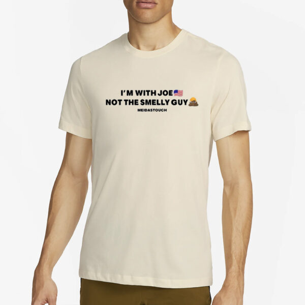 I’m With Joe Not The Smelly Guy T-Shirt1