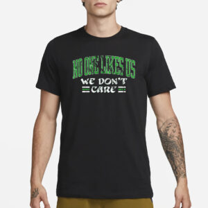 No One Like Us We Don’t Care T-Shirt3