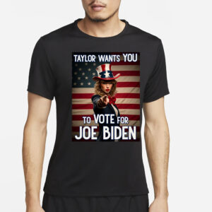 TAYLOR WANTS YOU TO VOTE FOR JOE BIDEN T-SHIRT