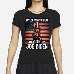 TAYLOR WANTS YOU TO VOTE FOR JOE BIDEN T-SHIRTS