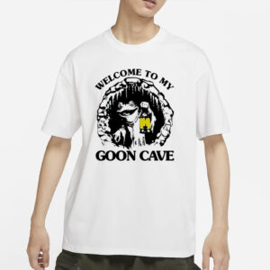 Welcome To My Goon Cave T-Shirt1