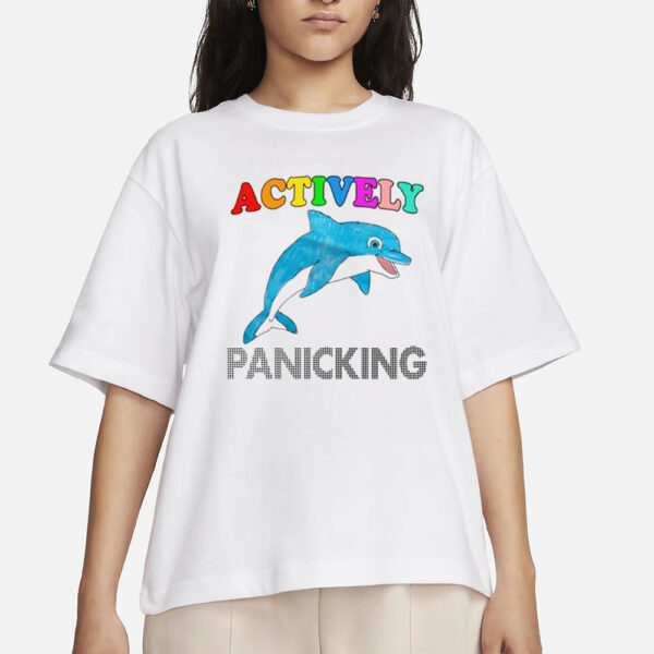 Actively Panicking T-Shirt