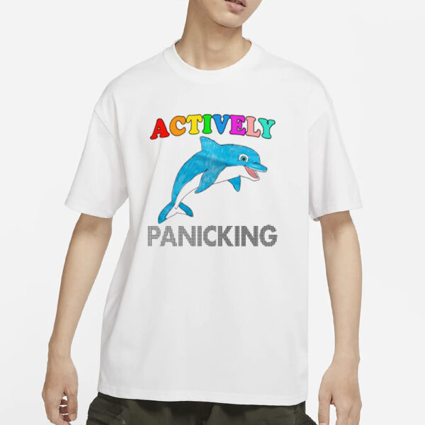 Actively Panicking T-Shirts