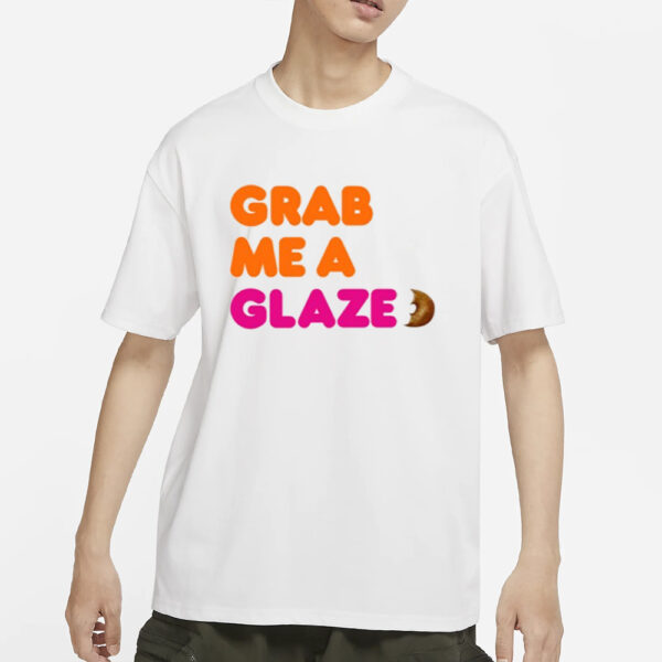 Affleck Dunkin Grab Me A Glaze T-Shirts