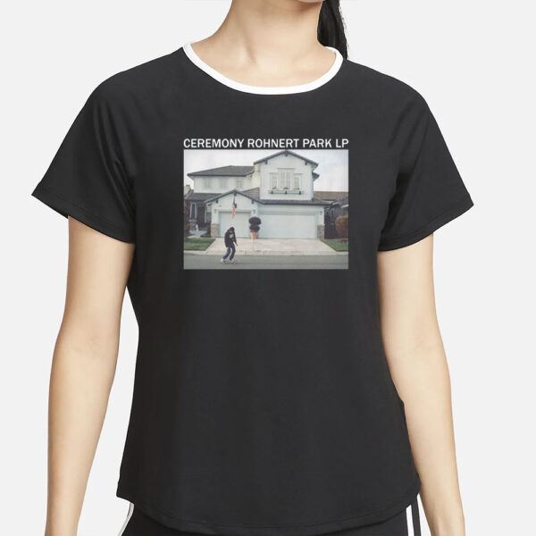 Ceremony Rohnert Park Lp T-Shirt4