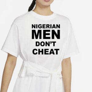 Cfc_Mc Nigerian Men Don't Cheat T-Shirt