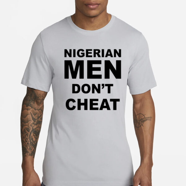 Cfc_Mc Nigerian Men Don't Cheat T-Shirts