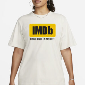 Imdb I Miss Dicks In My Butt T-Shirt3