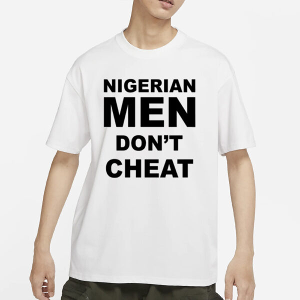 Joro Olumofin Wearing Nigerian Men Don't Cheat T-Shirt