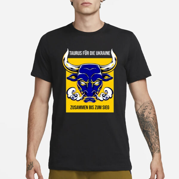 Mastrackzi Wearing Taurus Fur Die Ukraine Zusammen Bis Zum Sieg T-Shirt1