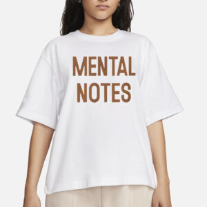 Mental Notes Funny Quote T-Shirts