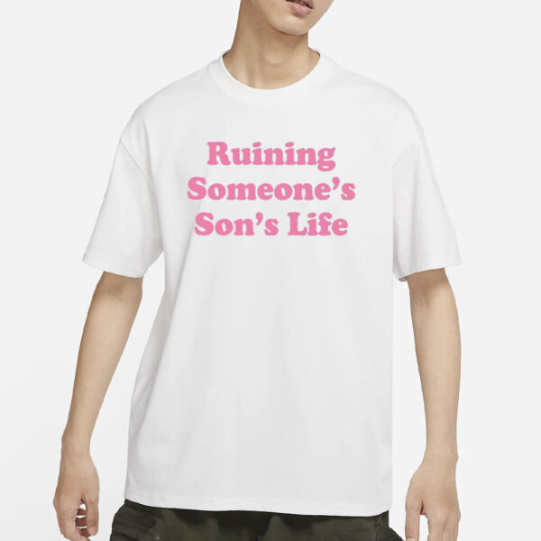 Ohkay Ruining Someone's Son's Life T-Shirts