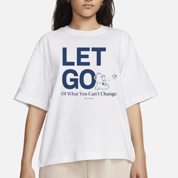 Ourseasns Let Go Teddy Butterfly Of What You Can't Change T-Shirts