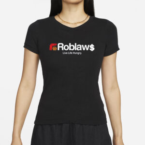 Roblaws Loblaws Satire Live Life Hungry T-Shirt