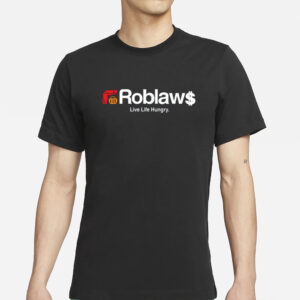 Roblaws Loblaws Satire Live Life Hungry T-Shirts