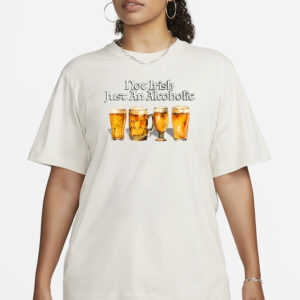 Shitheadsteve Not Irish Just An Alcoholic T-Shirt3