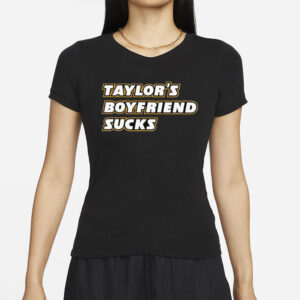 Taylor’s Boyfriend Sucks T-Shirt