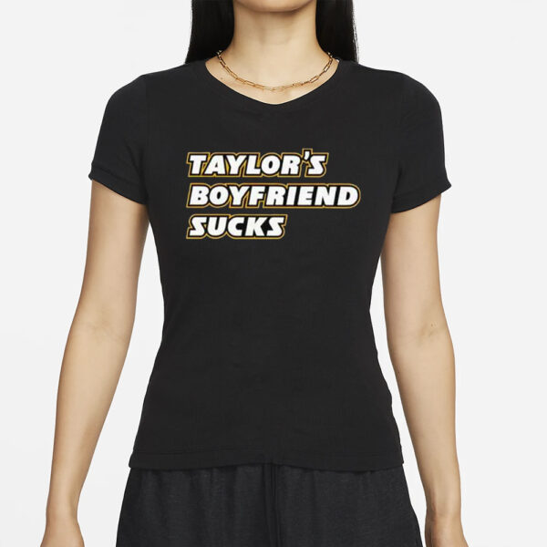 Taylor’s Boyfriend Sucks T-Shirt