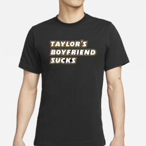 Taylor’s Boyfriend Sucks T-Shirts