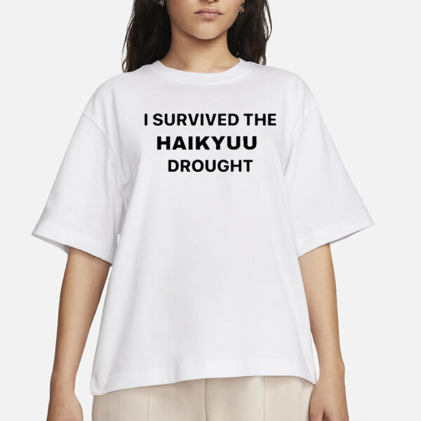 We Survived The Haikyuu Drought T-Shirt