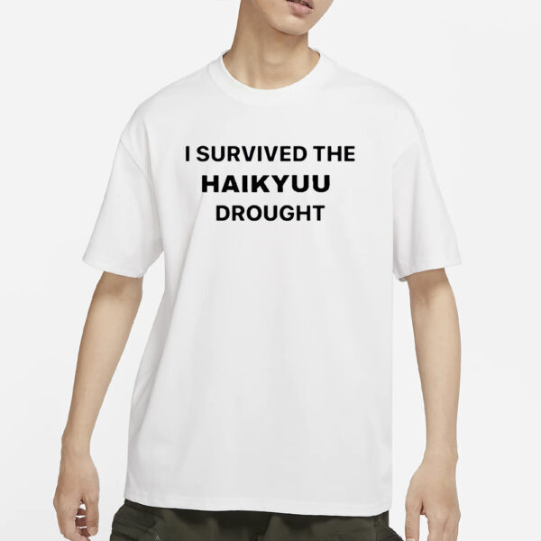 We Survived The Haikyuu Drought T-Shirts