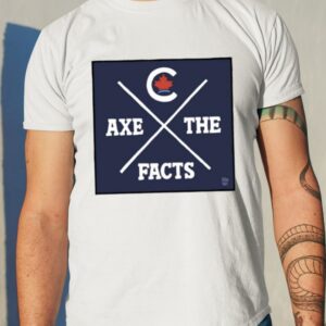 Axe The Facts Shirt