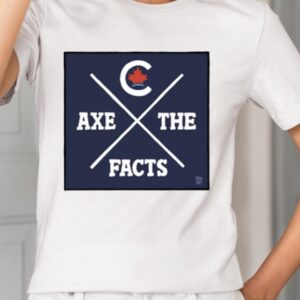 Axe The Facts Shirt1