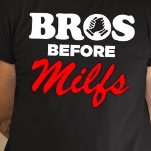 Bros Before Milfs Shirt