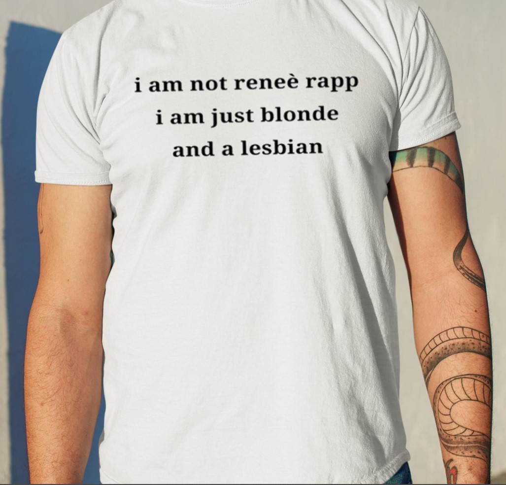 Cattymp3 I Am Not Renee Rapp I Am Just Blonde And A Lesbian Shirt