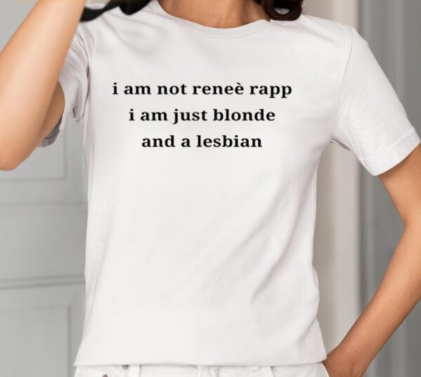 Cattymp3 I Am Not Renee Rapp I Am Just Blonde And A Lesbian Shirt1