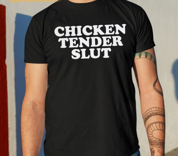 Chicken Tender Slut Shirt