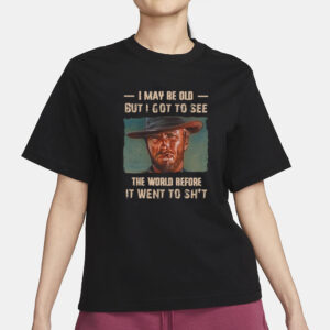 Clint Eastwood I May Be Old But I Got To See The World T-Shirt4