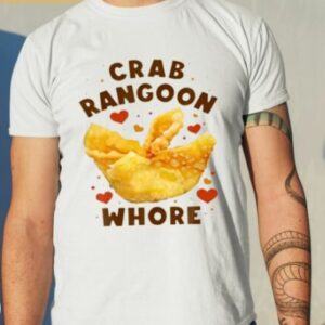 Crab Rangoon Whore Shirt