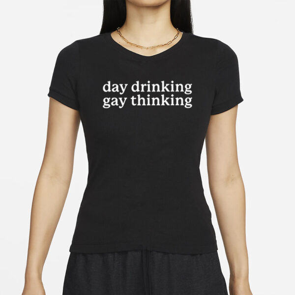 Day Drinking Gay Thinking T-Shirts