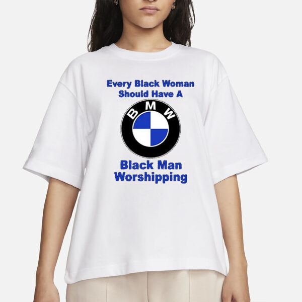 Drake Every Black Woman Should Have A Black Man Worshipping T-Shirt