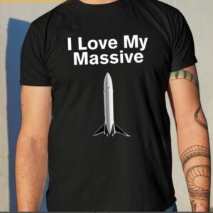 Elon Musk I Love My Massive Rocket Starship Shirt