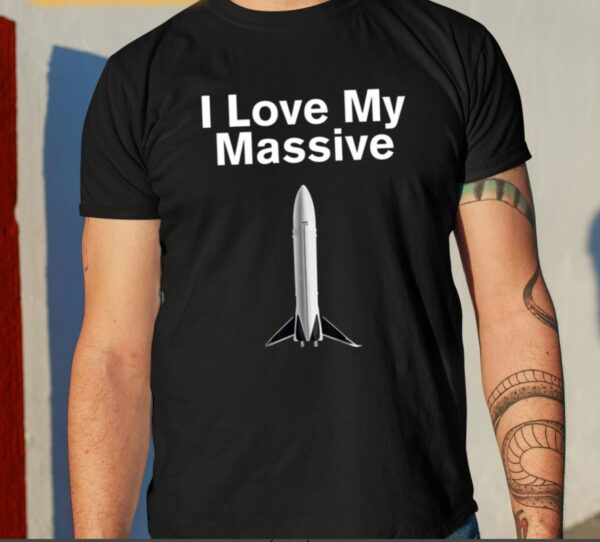 Elon Musk I Love My Massive Rocket Starship Shirt