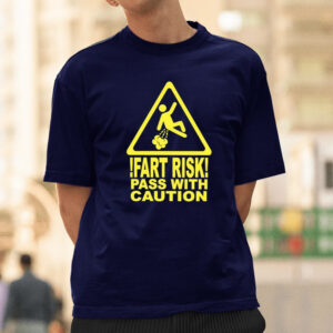 Fart Risk Pass With Caution Shirt