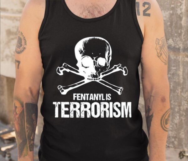 Fentanyl Is Terrorism We Fight Monsters Shirt1