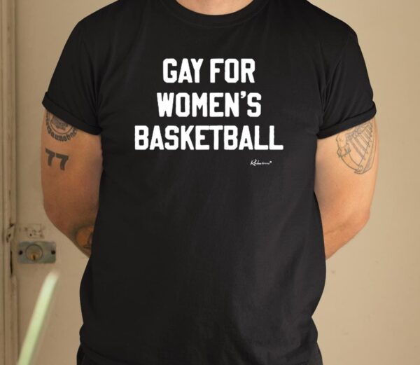 Gay For Women’s Basketball t-shirt